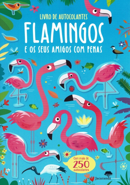 FLAMINGOS E OS SEUS AMIGOS COM PENAS - LIVRO DE AUTOCOLANTES com mais de 250 autocolantes