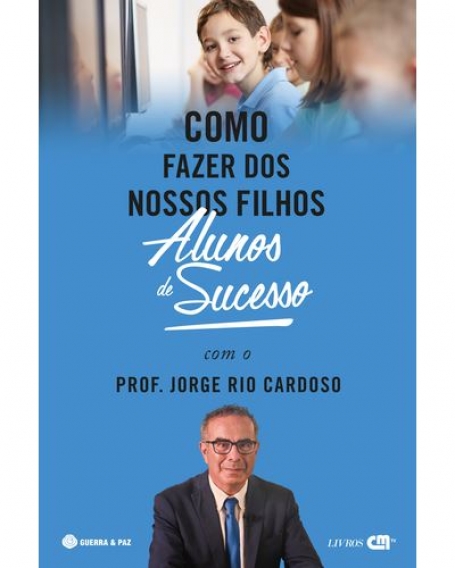 COMO FAZER DOS NOSSOS FILHOS ALUNOS DE SUCESSO