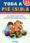TODA A PRE-ESCOLA 3/4 ANOS - informacao e actividades tematicas para a educacao de infancia