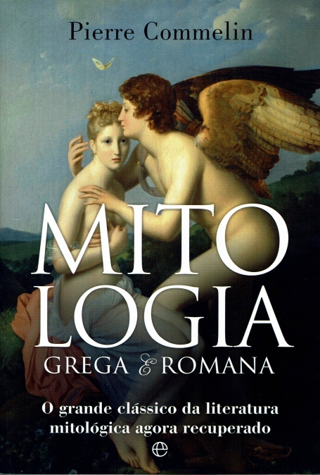 MITOLOGIA GREGA E ROMANA- o grande classico da literatura mitologica agora recuperado