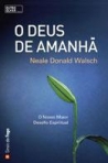 DEUS DE AMANHA - NOSSO MAIOR DESAFIO ESPIRITUAL