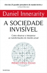 SOCIEDADE INVISIVEL - como observar e interpretar as transformacoes do mundo actual