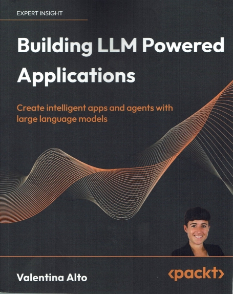 BUILDING LLM POWERRED APLICATIONS create intelligent apps and agents with large language models