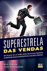 SUPERESTRELA DAS VENDAS - um plano de 31 dias para motivar pessoas, construir relacionamentos e fechar vendas