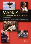 MANUAL DE PRIMEIROS SOCORROS E PREVENCAO DE GRANDES CATASTROFES E TERRAMOTOS