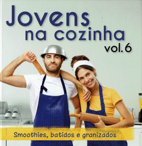JOVENS NA COZINHA VOL. 6 - SMOOTHIES BATIDOS E GRANIZADOS