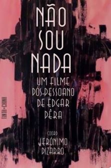 NÃO SOU NADA um filme pós pessoano de edgar pêra