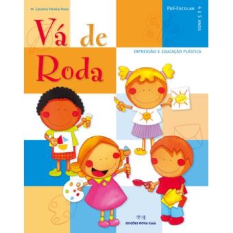 VA DE RODA - EXPRESSAO E EDUCACAO PLASTICA 4/5 ANOS PRE ESCOLAR