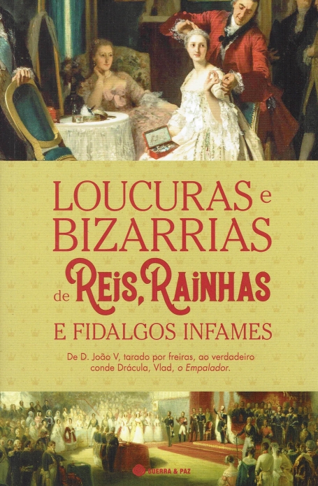 LOUCURAS E BIZARRIAS DE REIS, RAINHAS E FIDALGOS INFAMES