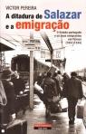 DITADURA DE SALAZAR E A EMIGRACAO - O ESTADO PORTUGUES E OS SEUS EMIGRANTES EM FRANCA 1957-1974