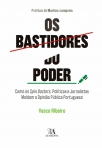 OS BASTIDORES DO PODER - COMO OS SPIN DOCTORS POLITICOS E JORNALISTAS MOLDAM A OPINIAO PUBLICA PORTUGUESA