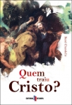 QUEM TRAIU CRISTO - COMO OS PAPAS TRAIRAM OS PRINCIPIOS DE CRISTO - OS ESCANDALOS ECONOMICOS SOCIAIS POLITICOS E SEXUAIS DOS SENHORES DO VATICANO