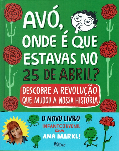 AVÓ, ONDE É QUE ESTAVAS NO 25 DE ABRIL? - descobre a revolução que mudou a nossa história