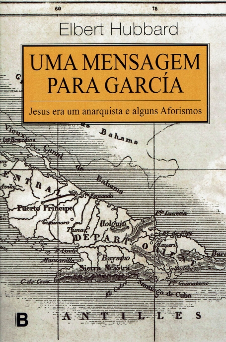 UMA MENSAGEM PARA GARCIA - jesus era um anarquista e alguns aforismos