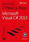 MICROSOFT VISUAL C# 2013 PASSO A PASSO