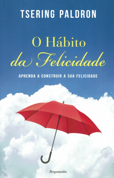 HABITO DA FELICIDADE - aprenda a construir a sua felicidade
