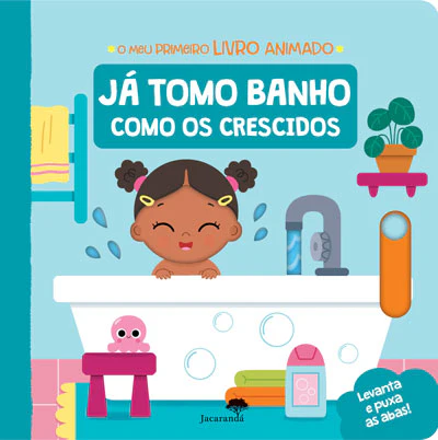 JÁ TOMO BANHO COMO OS CRESCIDOS - O MEU PRIMEIRO LIVRO ANIMADO