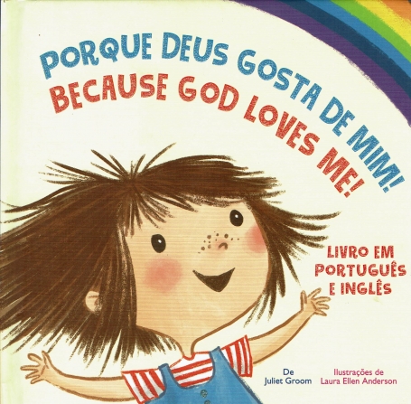 PORQUE DEUS GOSTA DE MIM! BECAUSE GOD LOVES ME!
