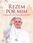 REZEM POR MIM - CITACOES DO PAPA FRANCISCO