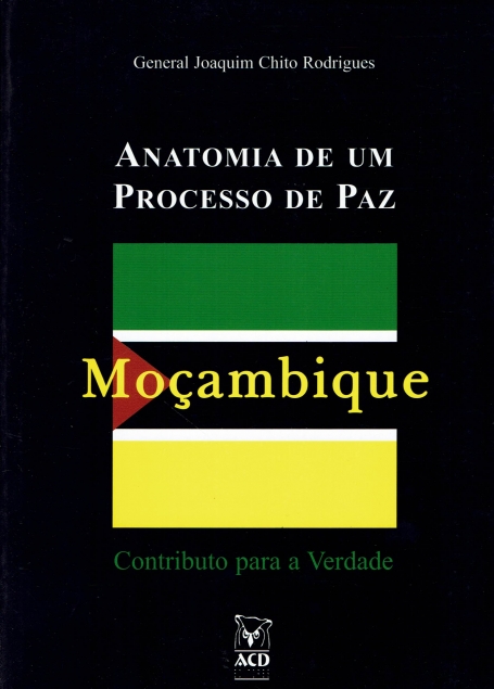 MOCAMBIQUE - ANATOMIA DE UM PROCESSO DE PAZ - CONTRIBUTO PARA A VERDADE