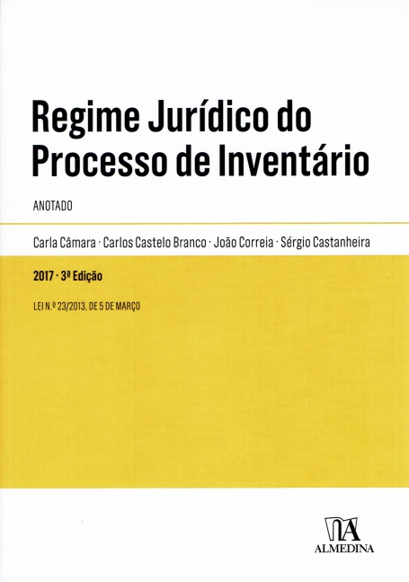 REGIME JURIDICO DO PROCESSO DE INVENTARIO ANOTADO 2017 3ª edicao Lei 23/2013 5 de março