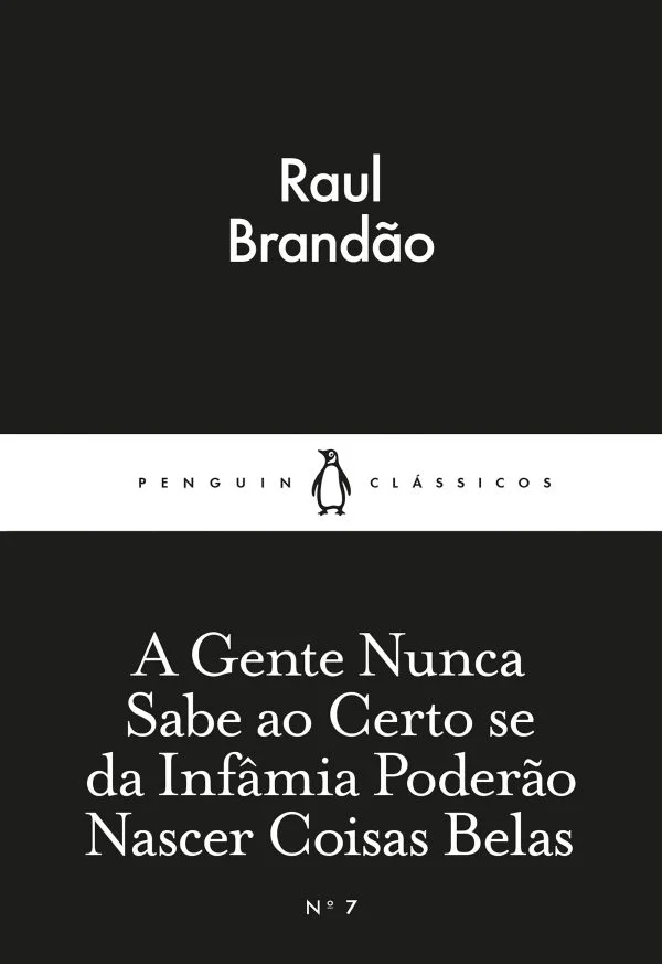 A GENTE NUNCA SABE AO CERTO SE DA INFÂMIA PODERÃO NASCER COISAS BELAS Nº 7