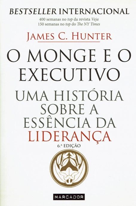 O MONGE E O EXECUTIVO - UMA HISTORIA SOBRE A ESSENCIA DA LIDERANCA