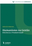 HUMANISMO NA GESTAO - EFICIENCIA E PRODUTIVIDADE