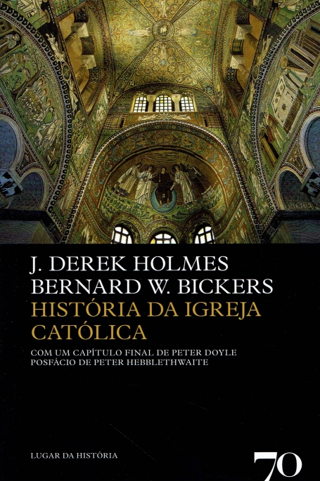 HISTORIA DA IGREJA CATOLICA com um capitulo final de peter doyle posfacio de peter hebblethwaite