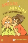 AMIGAS INIMIGAS E OUTROS PROBLEMAS
