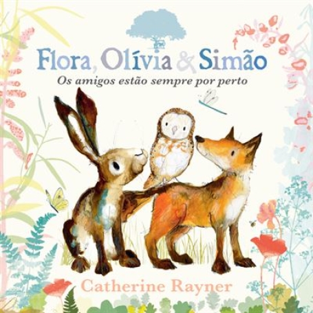 FLORA OLIVIA E SIMÃO os amigos estão sempre por perto