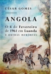 Angola O 4 de Fevereiro de 1961 em Luanda e OUTRAS MEMÓRIAS