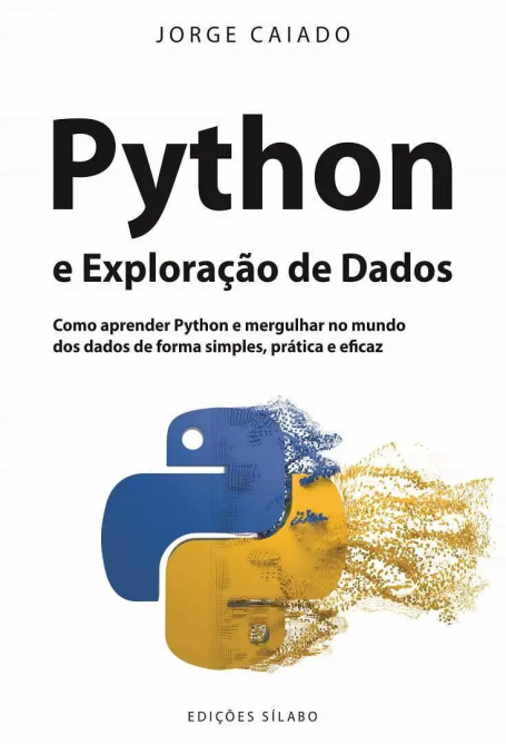 PYTHON E EXPLORAÇÃO DE DADOS - Como aprender Python e mergulhar no mundo dos dados de forma simples, prática e eficaz