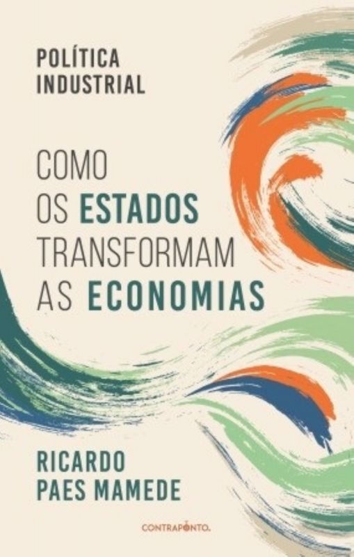 POLÍTICA INDUSTRIAL - como os estados transformam as economias