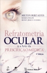 Refratometria Ocular e a Arte da Prescrição Médica - 3ª/2013