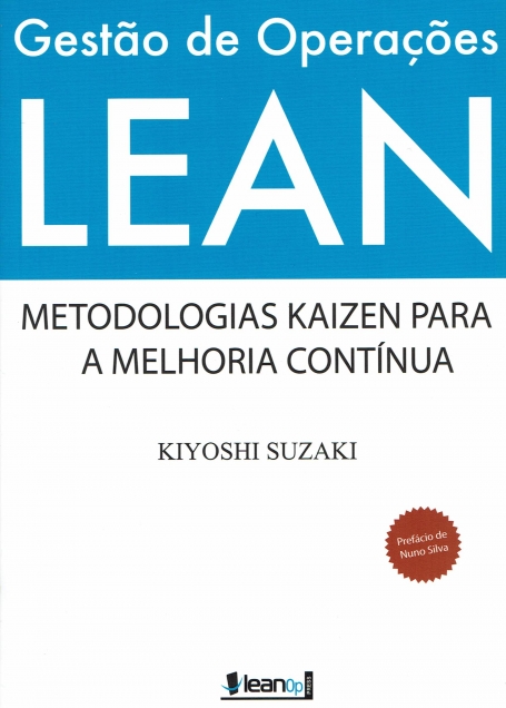 GESTAO DE OPERACOES LEAN - METODOLOGIAS KAIZEN PARA A MELHORIA CONTINUA