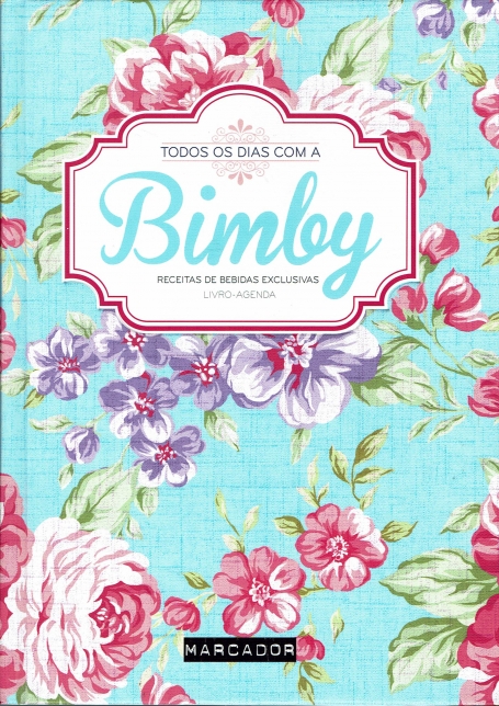 TODOS OS DIAS COM A BIMBY - RECEITAS DE BEBIDAS EXCLUSIVAS livro-agenda