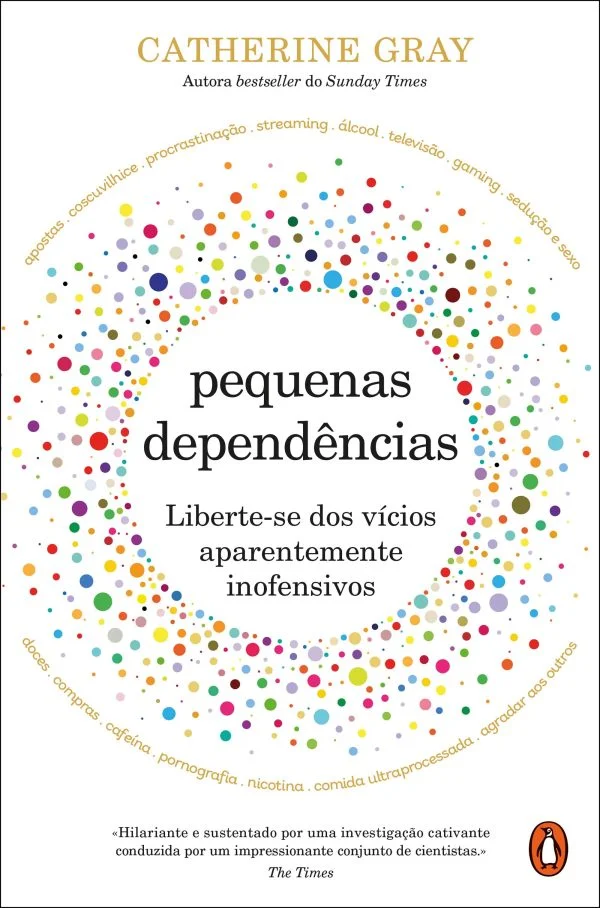 PEQUENAS DEPENDÊNCIAS - Liberte-se dos vícios aparentemente inofensivos