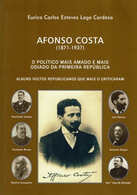 AFONSO COSTA (1971-1937) - O POLITICO MAIS AMADO E MAIS ODIADO DA PRIMEIRA REPUBLICA