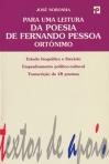 PARA UMA LEITURA DA POESIA DE FERNANDO PESSOA - ORTONIMO - estudo biografico e literario, enquedramento politico-cultural, transcricao de 48 poemas