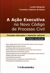 ACAO EXECUTIVA NO NOVO CODIGO DE PROCESSO CIVIL - principais alteracoes e legislacao aplicavel 3ª EDICAO ATUALIZADA