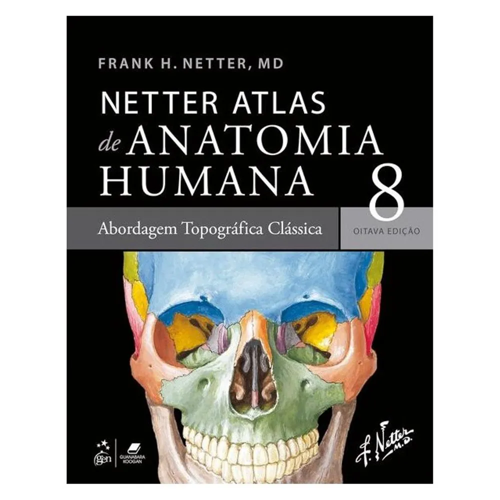 NETTER ATLAS DE ANATOMIA HUMANA 8 - OITAVA EDIÇÃO - ABORDAGEM TOPOGRÁFICA CLÁSSICA