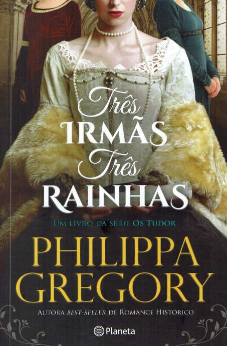 TRES IRMAS, TRES RAINHAS - Serie Os Tudor
