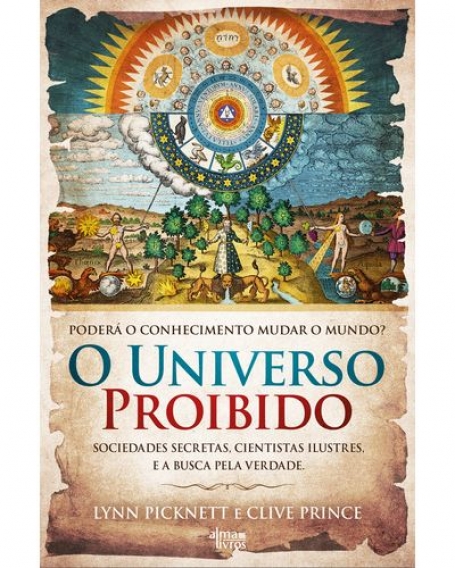 O UNIVERSO PROIBIDO sociedades secretas, cientistas ilustres e a busca pela verdade