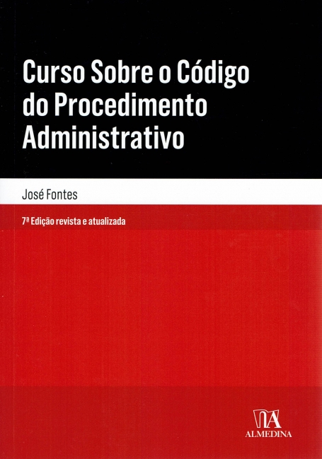 CURSO SOBRE O CODIGO DO PROCEDIMENTO ADMINISTRATIVO 7ª edicao revista e atualizada