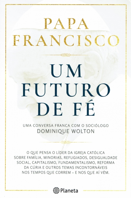 PAPA FRANCISCO - UM FUTURO DE FÉ