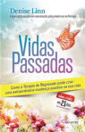 VIDAS PASSADAS - como a terapia da regressao pode criar uma extraordinaria mudanca positiva na sua vida