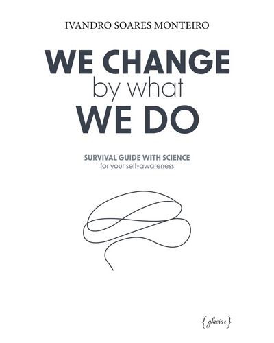WE CHANGE BY WHAT WE DO