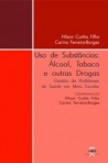 USO DE SUBSTANCIAS - ALCOOL, TABACO E OUTRAS DROGAS - gestao de problemas de saude em meio escolar