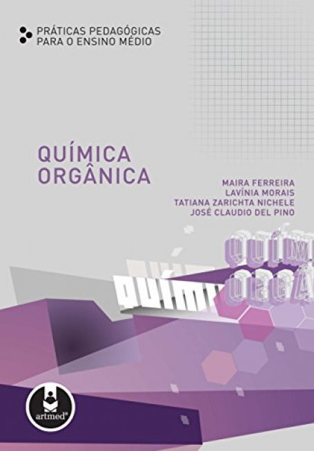 QUIMICA ORGANICA:PRATICAS PED. P/ O ENS.MEDIO